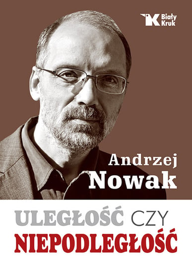 Uległość czy niepodległość Nowak Andrzej