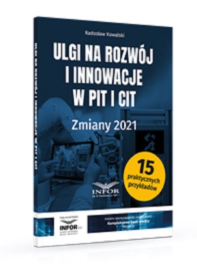 Ulgi na rozwój i innowacje w PIT i CIT. Zmiany 2021 Kowalski Radosław