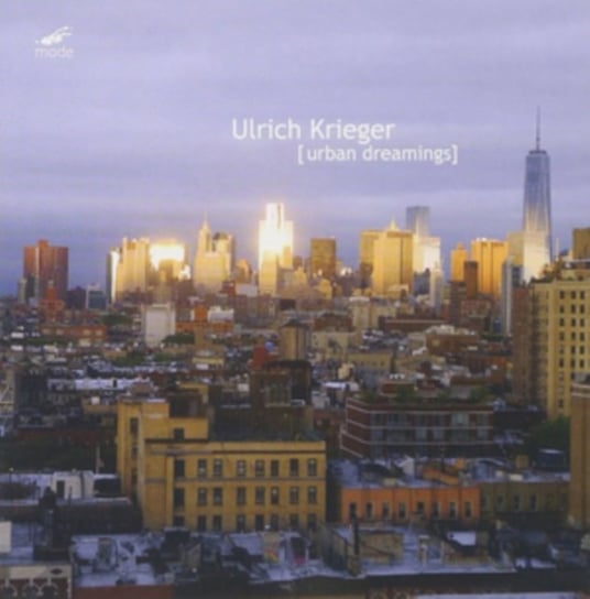 Ulrich Krieger: Urban Dreamings Mode Records