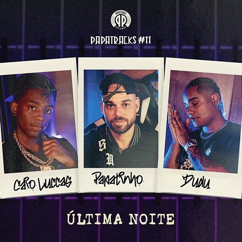 Última Noite (Papatracks#11) Caio Luccas, Dudu & Papatinho