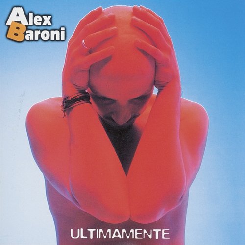 Ultimamente Alex Baroni