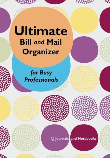 Ultimate Bill and Mail Organizer for Busy Professionals @journals Notebooks