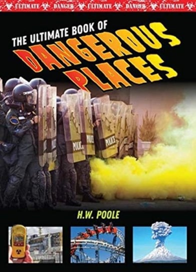 Ultimate Book of Dangerous Places H W Poole