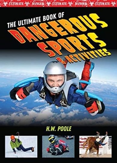 Ultimate Book of Dangerous Sports and Activities John Perritano