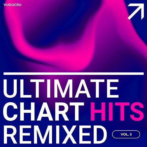 Ultimate Chart Hits Remixed, Vol. 3 Vuducru