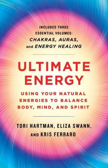 Ultimate Energy: Using Your Natural Energies to Balance Body, Mind, and Spirit Tori Hartman