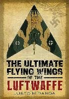 Ultimate Flying Wings of the Luftwaffe Miranda Justo