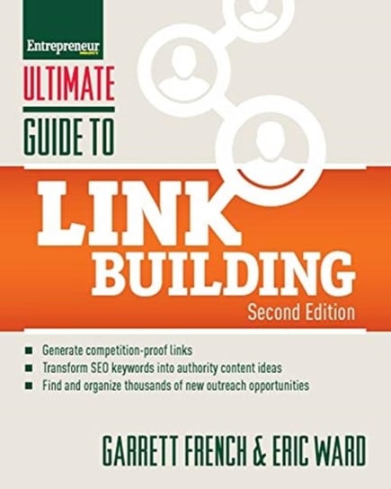 Ultimate Guide to Link Building: How to Build Website Authority, Increase Traffic and Search Ranking Opracowanie zbiorowe