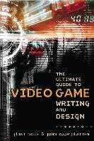 Ultimate Guide To Video Game Writing And Design Dille Flint