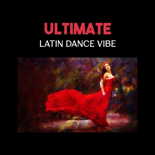 Ultimate Latin Dance Vibe – Spanish Fever, Salsa Dancing, Smooth Rhythms, Paradise Chillout & Perfect Fun NY Latino Dance Group