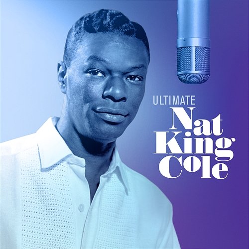 Ultimate Nat King Cole Nat King Cole