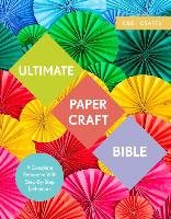 Ultimate Paper Craft Bible Clayton Marie