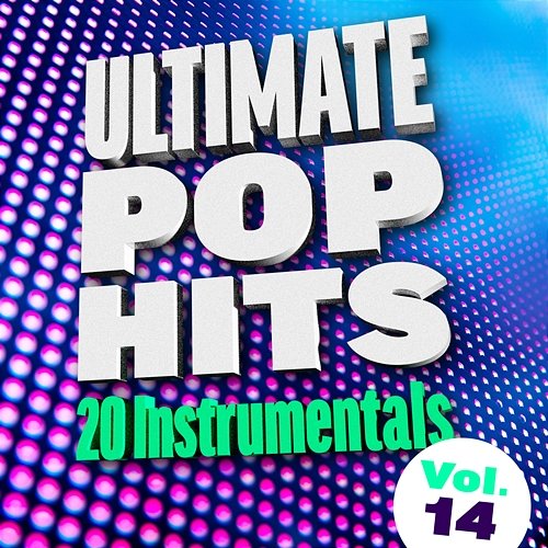 Ultimate Pop Hits: 20 Instrumentals, Vol. 14 Various Artists