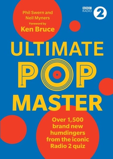 Ultimate PopMaster: Over 1,500 brand new questions from the iconic BBC Radio 2 quiz Phil Swern, Neil Myners