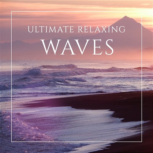 Ultimate Relaxing Waves: Ocean & Sea Music for Relaxation & Sleep, Healing Water Vibes, Calming Sea Sounds, Meditation on the Ocean Healing Ocean Waves Zone