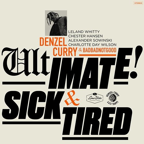 Ultimate / Sick & Tired Denzel Curry feat. BADBADNOTGOOD