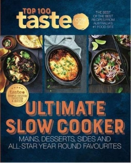 Ultimate Slow Cooker: 100 top-rated recipes for your slow cooker from Australias #1 food site taste.com.au