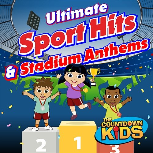 Ultimate Sport Hits and Stadium Anthems The Countdown Kids