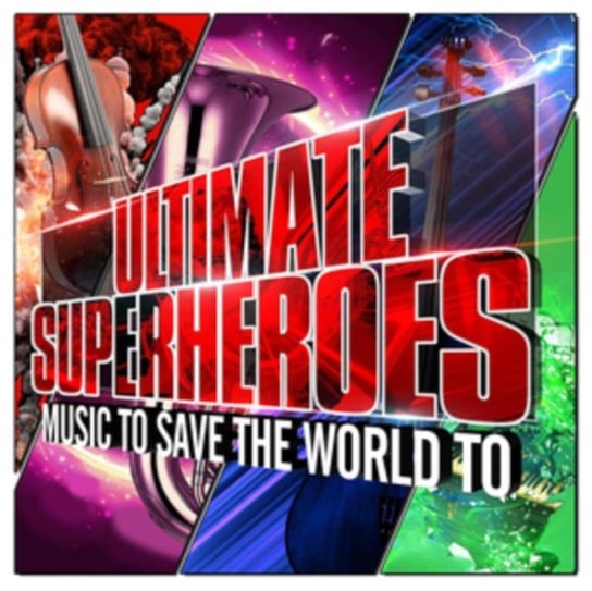 Ultimate Superheroes. Music To Save The World To Various Artists
