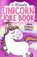 Ultimate Unicorn Joke Book Egmont Uk Ltd.