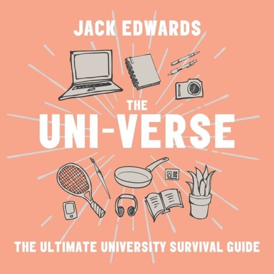 Ultimate University Survival Guide: The Uni-Verse Edwards Jack