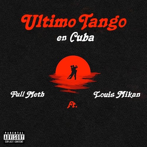 Ultimo Tango en Cuba Full Meth feat. Louis Mikan