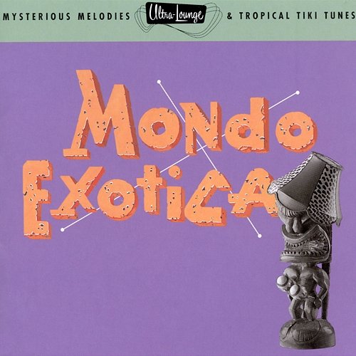 Ultra-Lounge/Mondo Exotica: Volume One Various Artists, Martin Denny, Out-Islanders, 80 Drums Around The World, Webley Edwards, Tak Shindo, Bas-Sheva, Chick Floyd, LES BAXTER, Yma Sumac