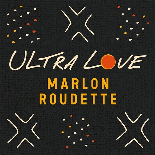 Ultra Love Marlon Roudette