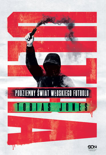Ultra. Podziemny świat włoskiego futbolu Jones Tobias
