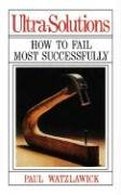 Ultra-Solutions: How to Fail Most Successfully Watzlawick Paul