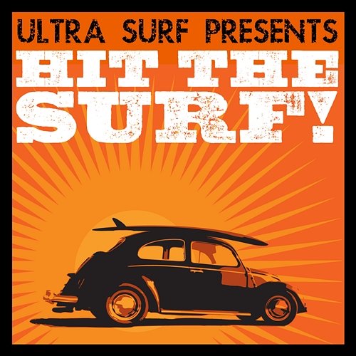 Ultra-Surf Presents: Hit The Surf! Various Artists