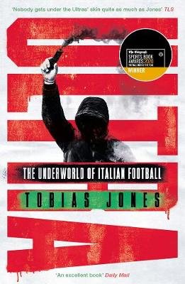 Ultra: The Underworld of Italian Football Jones Tobias