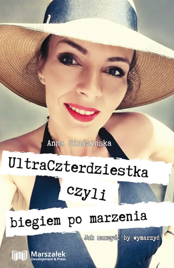 UltraCzterdziestka czyli biegiem po marzenia Siudzińska Anna