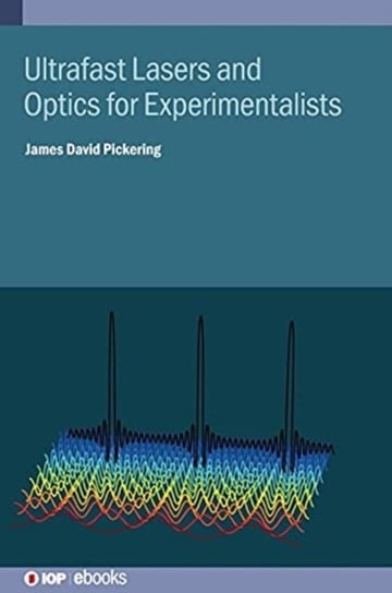 Ultrafast Lasers and Optics for Experimentalists Opracowanie zbiorowe