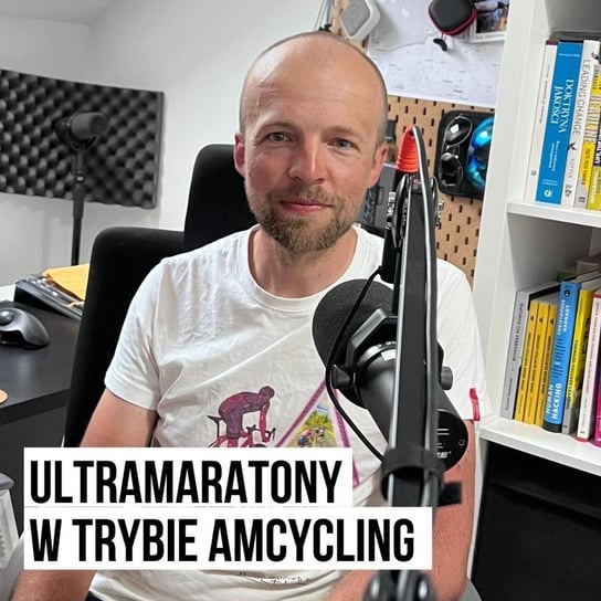 Ultramaratory w trybie AMCycling [S03E21] - Podkast Rowerowy - podcast Peszko Piotr, Originals Earborne