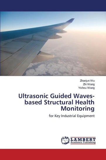 Ultrasonic Guided Waves-based Structural Health Monitoring Wu Zhanjun