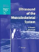 Ultrasound of the Musculoskeletal System Bianchi Stefano, Martinoli Carlo