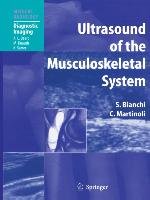Ultrasound of the Musculoskeletal System Bianchi Stefano, Martinoli Carlo