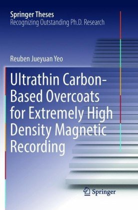 Ultrathin Carbon-Based Overcoats for Extremely High Density Magnetic Recording Yeo Reuben Jueyuan