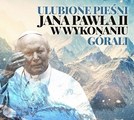 Ulubione Pieśni Jana Pawła II śpiewane przez górali Various Artists