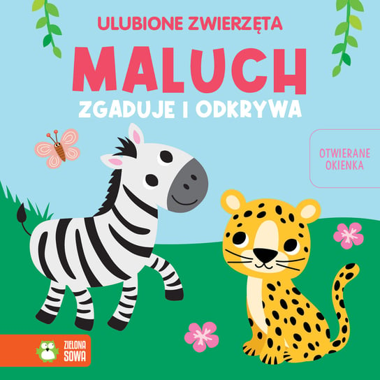 Ulubione zwierzęta. Maluch zgaduje i odkrywa Opracowanie zbiorowe