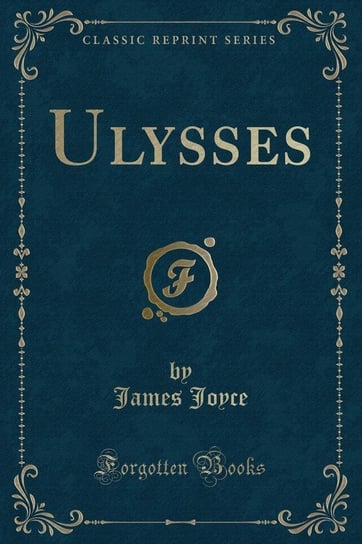 Ulysses (Classic Reprint) Joyce James