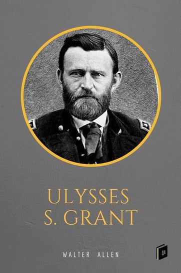 Ulysses S. Grant Walter Allen