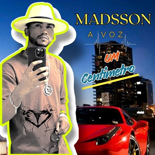 Um Centímetro Madsson a Voz