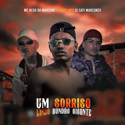 Um Sorriso Lindo Bundão Gigante Dj Sati Marconex, MC Nego da Marcone, & DJ Luky MPC