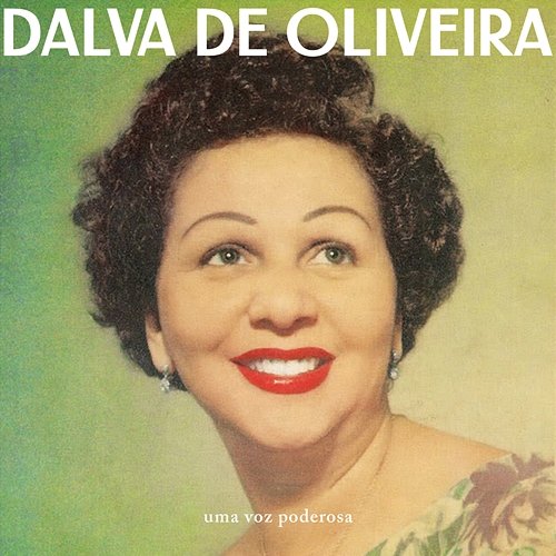 Uma Voz Poderosa Dalva De Oliveira