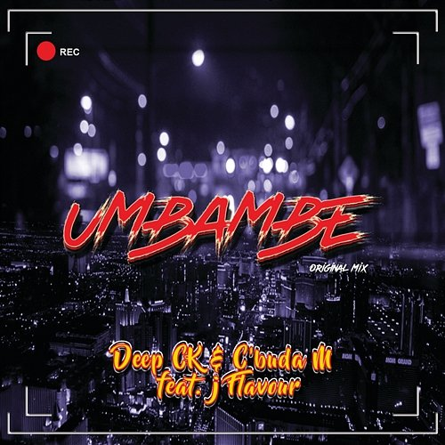 Umbambe C'buda M feat. J Flavour, Deep CK