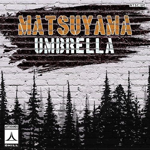 Umbrella Matsuyama, Artsounds Chill