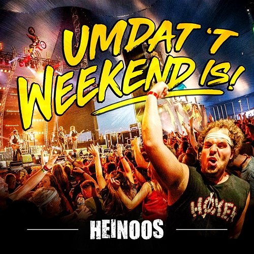 Umdat 't Weekend Is Heinoos