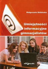 Umiejętności informacyjne gimnazjalistów Skibińska Małgorzata